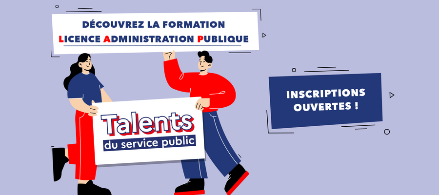 Découvrez la formation - Licence Administration Publique - Talents du service public - Inscriptions ouvertes